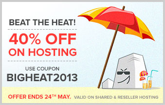 Beat the heat! 40% off on hosting. Use Coupon Code BIGHEAT2013.